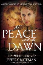 No Peace with the Dawn: A Novel of the Great War