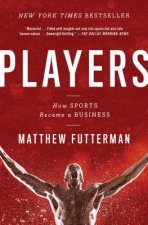 Players: The Story of Sports and Money, and the Visionaries Who Fought to Create a Revolution