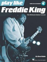 Play Like Freddie King: The Ultimate Guitar Lesson Book with Online Audio Tracks