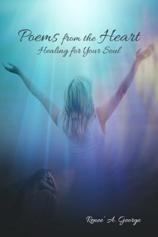 Poems from the Heart: Healing for Your Soul