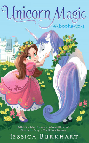 Unicorn Magic 4-Books-In-1!: Bella's Birthday Unicorn; Where's Glimmer?; Green with Envy; The Hidden Treasure
