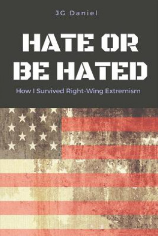 Hate or Be Hated: How I Survived Right-Wing Extremismvolume 1