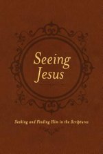 Seeing Jesus: Seeking and Finding Him in the Scriptures