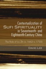 Contextualization of Sufi Spirituality in Seventeenth- And Eighteenth-Century China
