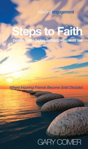 Steps to Faith: Examine Faith--Explore Questions--Encounter God