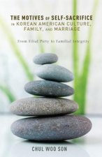 Motives of Self-Sacrifice in Korean American Culture, Family, and Marriage