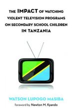 Impact of Watching Violent Television Programs on Secondary School Children in Tanzania