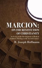 Marcion: On the Restitution of Christianity