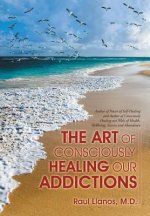 Art of Consciously Healing Our Addictions