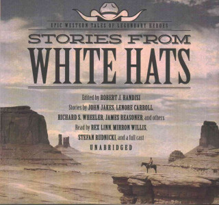 Stories from White Hats: Epic Western Tales of Legendary Heroes