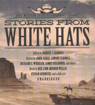 Stories from White Hats: Epic Western Tales of Legendary Heroes