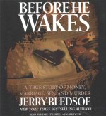 Before He Wakes: A True Story of Money, Marriage, Sex, and Murder
