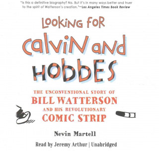 Looking for Calvin and Hobbes: The Unconventional Story of Bill Watterson and His Revolutionary Comic Strip