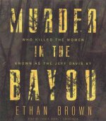 Murder in the Bayou: Who Killed the Women Known as the Jeff Davis 8?