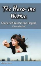 Hero-ine Within, Finding Fulfillment in your Purpose