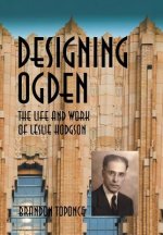 Designing Ogden, the Life and Work of Leslie Hodgson