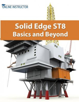 Solid Edge St8 Basics and Beyond