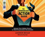 The Shareholder Action Guide: Unleash Your Hidden Powers to Hold Corporations Accountable