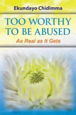 Too Worthy To Be Abused
