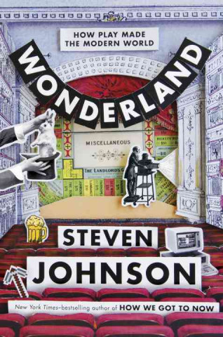 Wonderland: How Play Made the Modern World