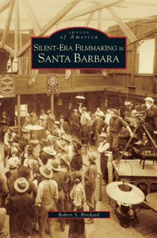 Silent-Era Filmmaking in Santa Barbara