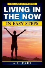 Living in The Now in Easy Steps