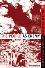 The People as Enemy: The Leaders' Hidden Agenda in World War II