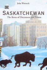Saskatchewan: The Roots of Discontent and Protest