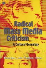 Radical Mass Media Criticism - A Cultural Genealogy