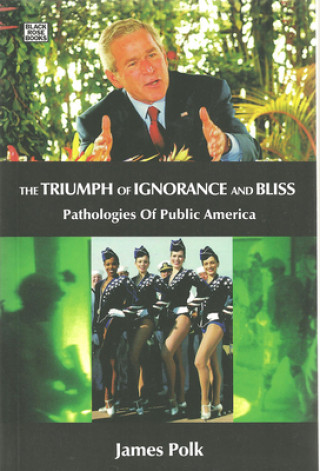 Triumph Of Ignorance And Bliss - Pathologies of Public America