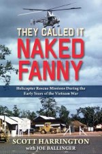 They Called It Naked Fanny: Helicopter Rescue Missions During the Early Years of the Vietnam War