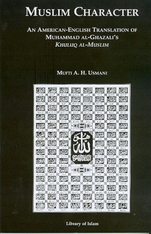 Muslim Character: An American-English Translation of Muhammad Al-Ghazali's Khuluq Al-Muslim