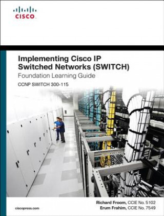 Implementing Cisco IP Switched Networks Switch Foundation Learning Guide/Cisco Learning Lab Bundle
