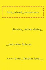Fake Missed Connections: Divorce, Online Dating, and Other Failures