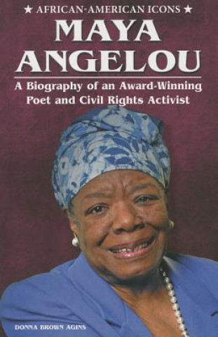 Maya Angelou: A Biography of an Award-Winning Poet and Civil Rights Activist