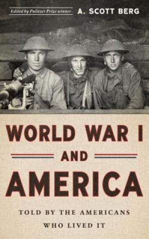 World War I And America: Told By The Americans Who Lived It