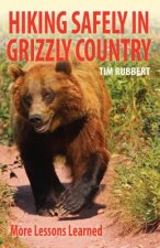 Hiking Safely in Grizzly Country: More Lessons Learned