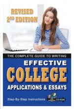 The Complete Guide to Writing Effective College Applications and Essays: Step-By-Step Instructions with Companion CD-ROM