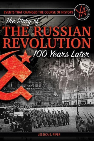 Events That Changed the Course of History: The Story of the Russian Revolution 100 Years Later