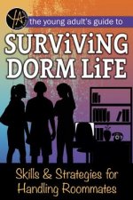 The Young Adult's Guide to Surviving Dorm Life: Skills & Strategies for Handling Roommates