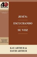 Jesus: Escuchando Su Voz - Un Estudio de Marcos 7-13 / Jesus: Listening for His Voice - A Study of Mark 7 -13