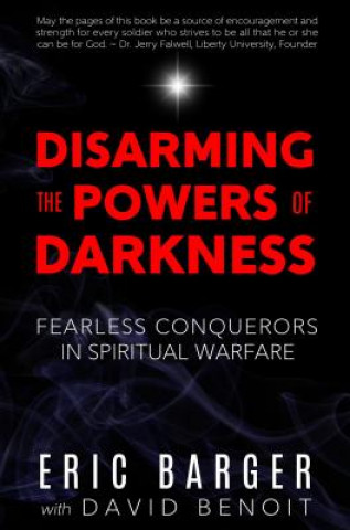 Disarming the Powers of Darkness: Fearless Conquerors in Spiritual War