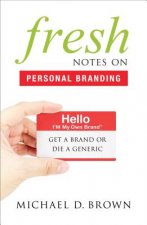 Fresh Notes on Personal Branding: Get a Brand or Die a Generic