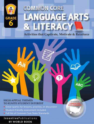 Common Core Language Arts & Literacy Grade 6: Activities That Captivate, Motivate & Reinforce