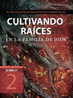 Cultivando Raíces En La Familia de Dios: Un Curso de Discipulado Para Fortalecer Su Caminar Con Dios