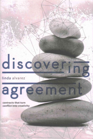 Discovering Agreement: Contracts That Turn Conflict Into Creativity