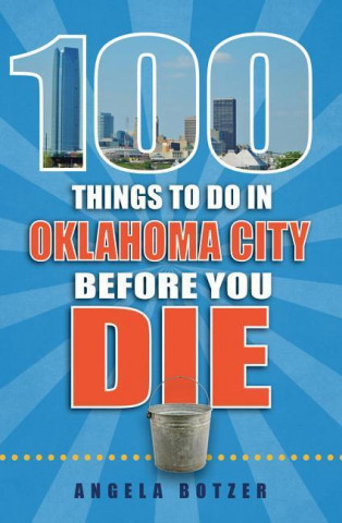 100 Things to Do in Oklahoma City Before You Die