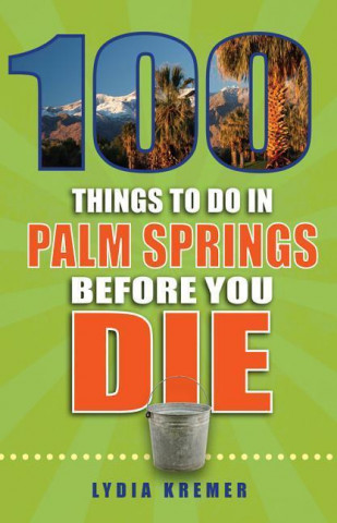100 Things to Do in Palm Springs Before You Die
