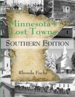 Minnesota's Lost Towns Southern Edition: Southern Edition