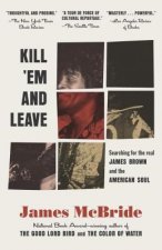 Kill 'em and Leave: Searching for James Brown and the American Soul